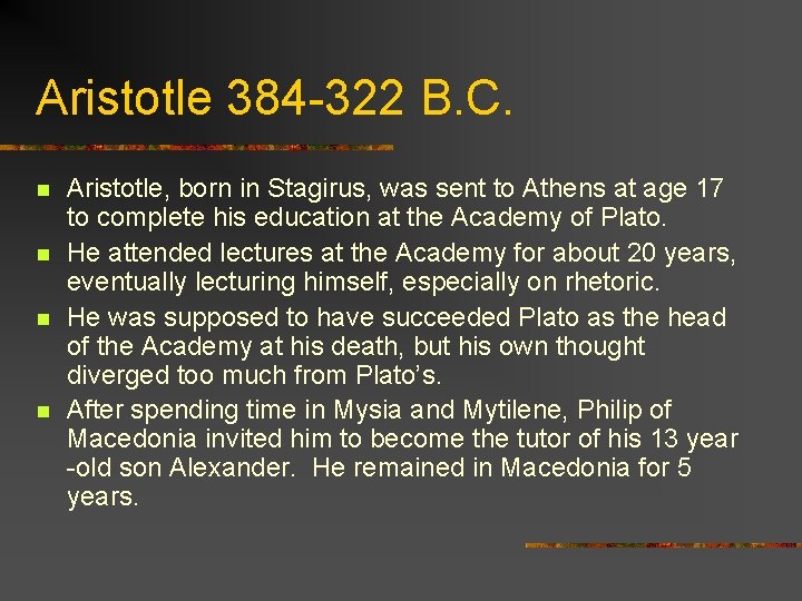 Aristotle 384 -322 B. C. n n Aristotle, born in Stagirus, was sent to