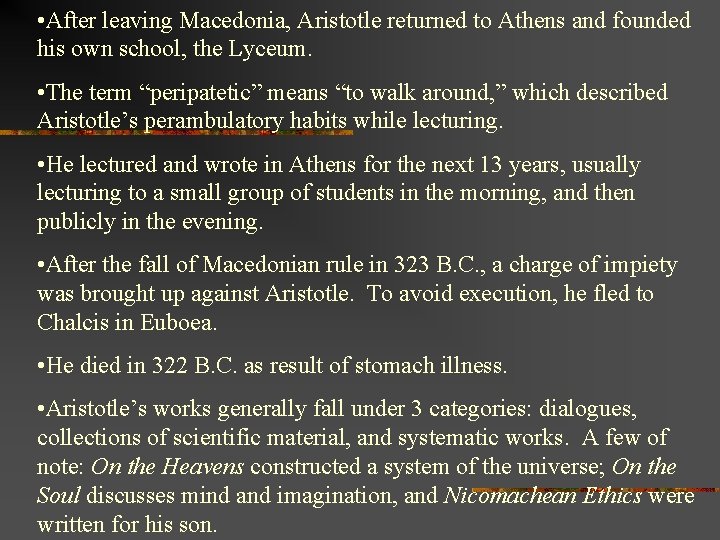  • After leaving Macedonia, Aristotle returned to Athens and founded his own school,