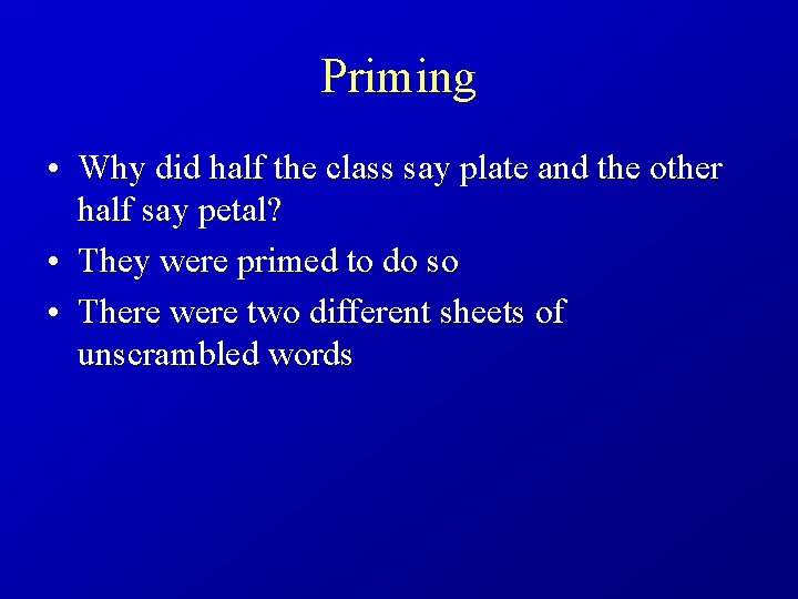 Priming • Why did half the class say plate and the other half say