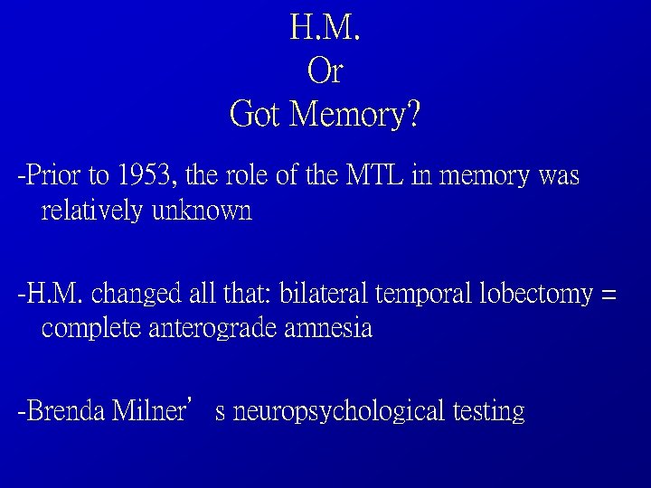 H. M. Or Got Memory? -Prior to 1953, the role of the MTL in