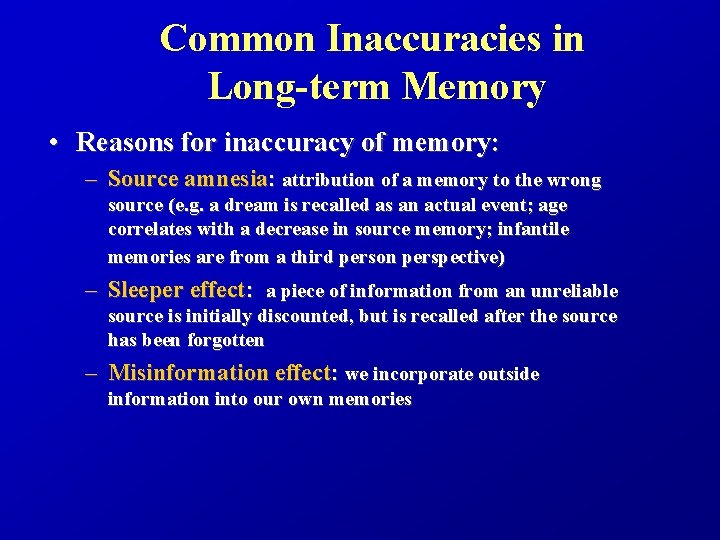 Common Inaccuracies in Long-term Memory • Reasons for inaccuracy of memory: – Source amnesia: