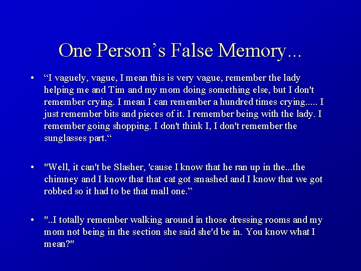 One Person’s False Memory. . . • “I vaguely, vague, I mean this is