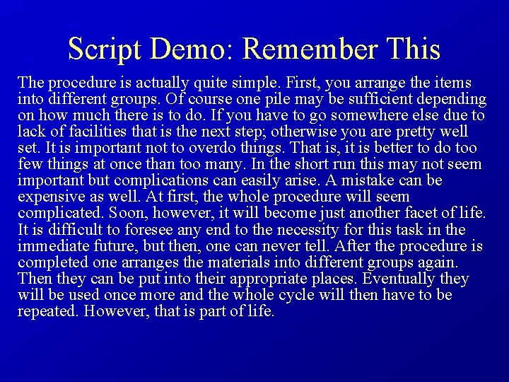 Script Demo: Remember This The procedure is actually quite simple. First, you arrange the