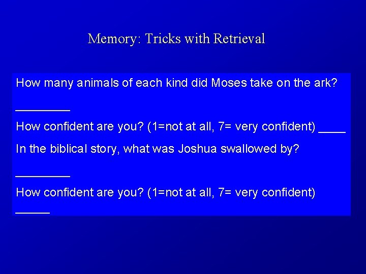 Memory: Tricks with Retrieval How many animals of each kind did Moses take on