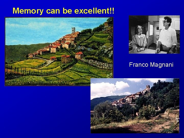 Memory can be excellent!! Franco Magnani 