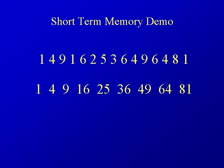 Short Term Memory Demo 1 4 9 1 6 2 5 3 6 4