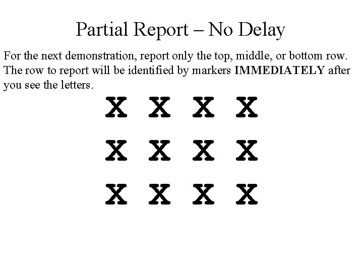 Partial Report – No Delay For the next demonstration, report only the top, middle,