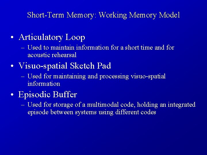 Short-Term Memory: Working Memory Model • Articulatory Loop – Used to maintain information for