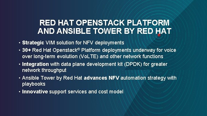 RED HAT OPENSTACK PLATFORM AND ANSIBLE TOWER BY RED HAT • Strategic VIM solution