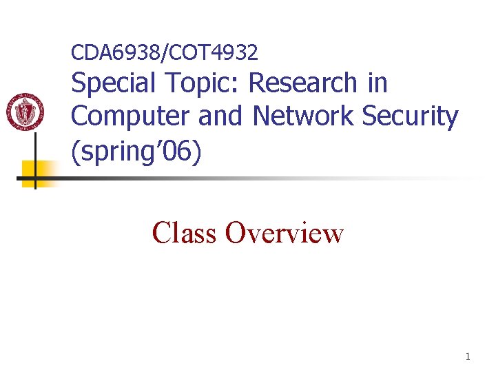 CDA 6938/COT 4932 Special Topic: Research in Computer and Network Security (spring’ 06) Class