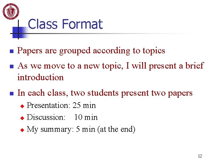Class Format n n n Papers are grouped according to topics As we move