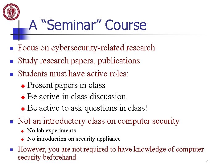 A “Seminar” Course n Focus on cybersecurity-related research n Study research papers, publications n