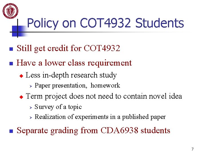 Policy on COT 4932 Students n Still get credit for COT 4932 n Have