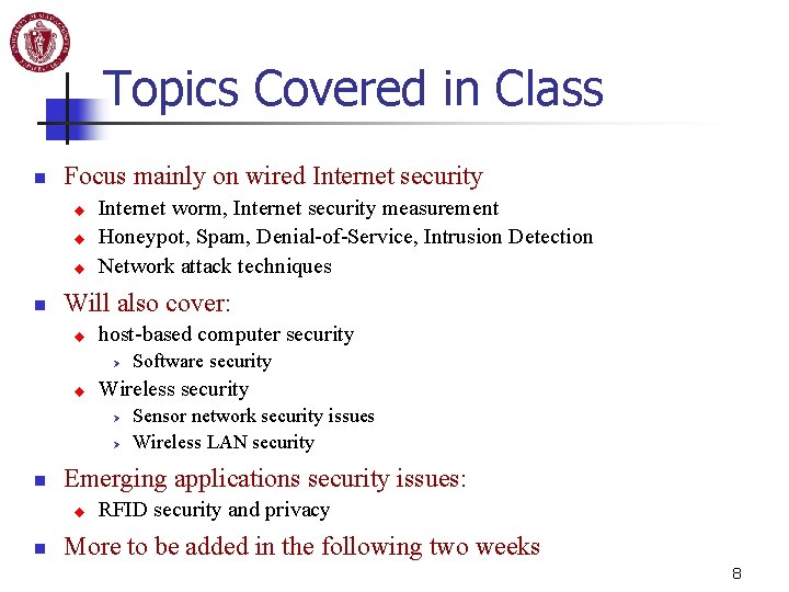 Topics Covered in Class n Focus mainly on wired Internet security u u u