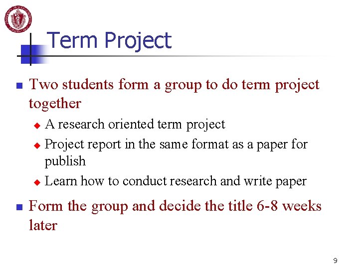 Term Project n Two students form a group to do term project together A