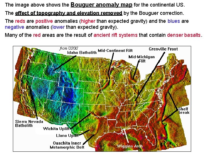 The image above shows the Bouguer anomaly map for the continental US. The effect