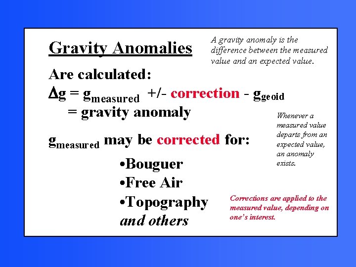 Gravity Anomalies A gravity anomaly is the difference between the measured value and an