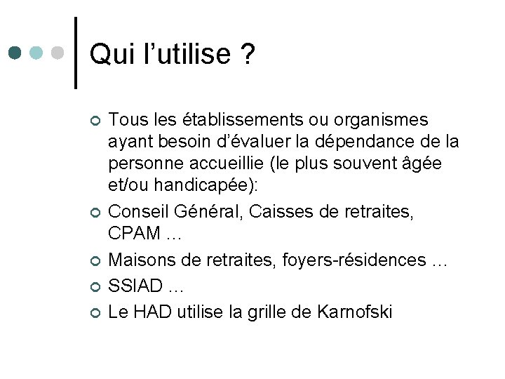 Qui l’utilise ? ¢ ¢ ¢ Tous les établissements ou organismes ayant besoin d’évaluer