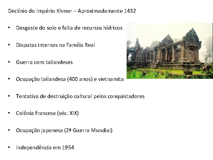 Declínio do Império Khmer – Aproximadamente 1432 • Desgaste do solo e falta de