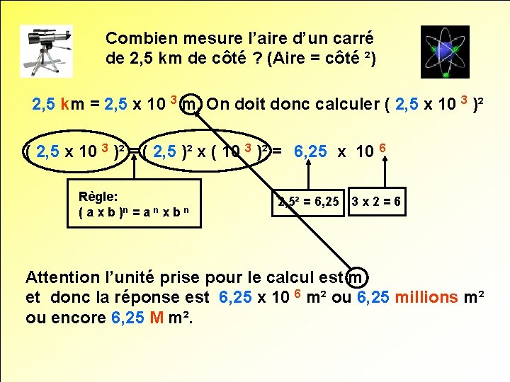 Combien mesure l’aire d’un carré de 2, 5 km de côté ? (Aire =