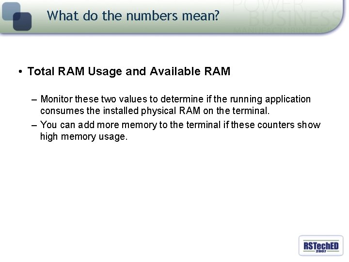 What do the numbers mean? • Total RAM Usage and Available RAM – Monitor