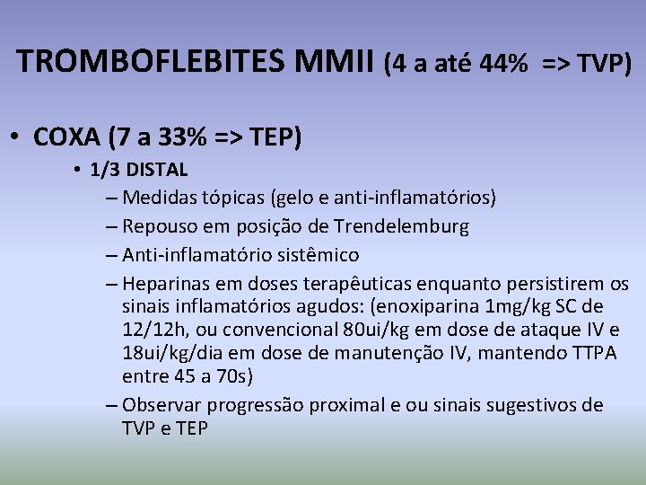 TROMBOFLEBITES MMII (4 a até 44% => TVP) • COXA (7 a 33% =>