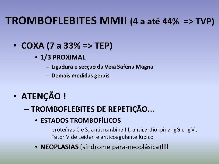 TROMBOFLEBITES MMII (4 a até 44% => TVP) • COXA (7 a 33% =>
