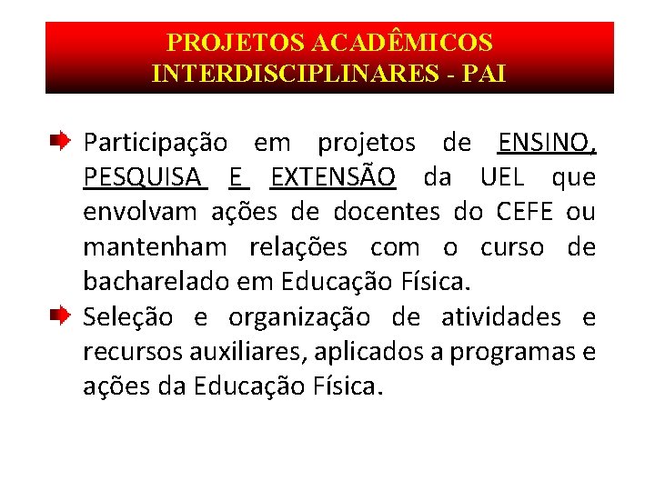 PROJETOS ACADÊMICOS INTERDISCIPLINARES - PAI Participação em projetos de ENSINO, PESQUISA E EXTENSÃO da PROJETOS ACADÊMICOS INTERDISCIPLINARES - PAI Participação em projetos de ENSINO, PESQUISA E EXTENSÃO da