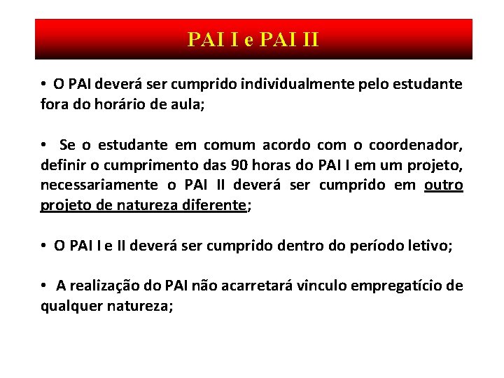 PAI I e PAI II • O PAI deverá ser cumprido individualmente pelo estudante