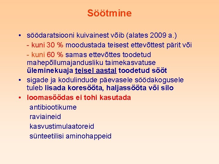 Söötmine • söödaratsiooni kuivainest võib (alates 2009 a. ) - kuni 30 % moodustada