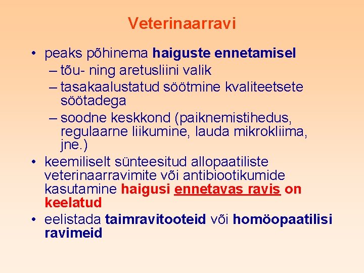 Veterinaarravi • peaks põhinema haiguste ennetamisel – tõu- ning aretusliini valik – tasakaalustatud söötmine