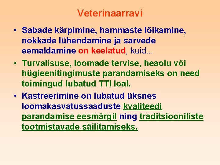 Veterinaarravi • Sabade kärpimine, hammaste lõikamine, nokkade lühendamine ja sarvede eemaldamine on keelatud, kuid.