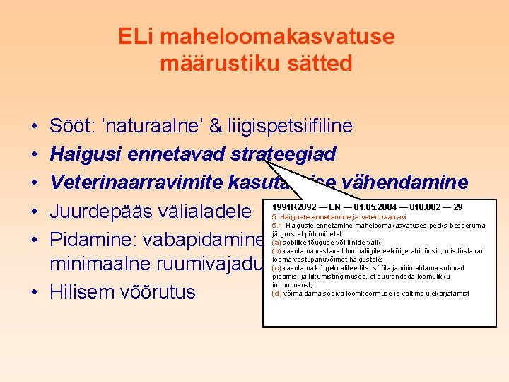 ELi maheloomakasvatuse määrustiku sätted • • • Sööt: ’naturaalne’ & liigispetsiifiline Haigusi ennetavad strateegiad