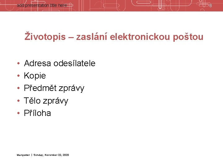 add presentation title here Životopis – zaslání elektronickou poštou • • • Adresa odesílatele