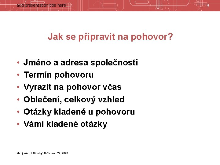 add presentation title here Jak se připravit na pohovor? • • • Jméno a