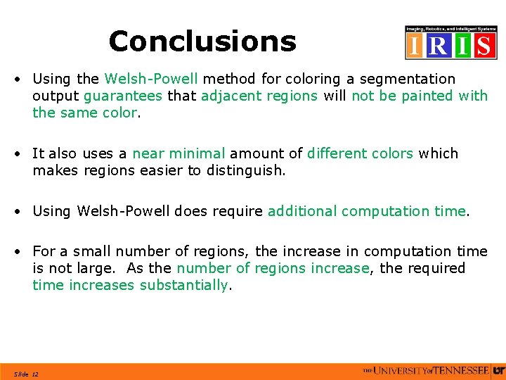 Conclusions • Using the Welsh-Powell method for coloring a segmentation output guarantees that adjacent