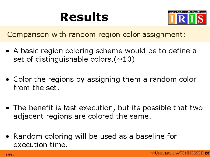 Results Comparison with random region color assignment: • A basic region coloring scheme would
