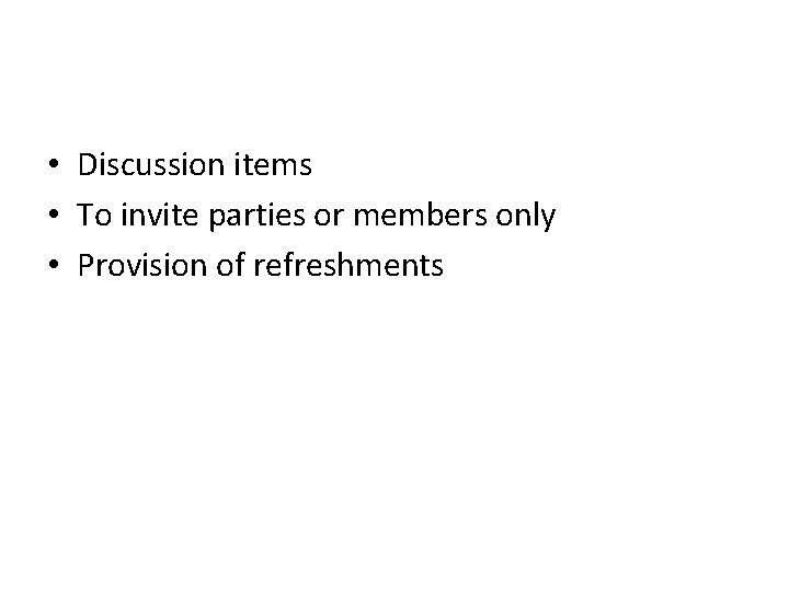  • Discussion items • To invite parties or members only • Provision of