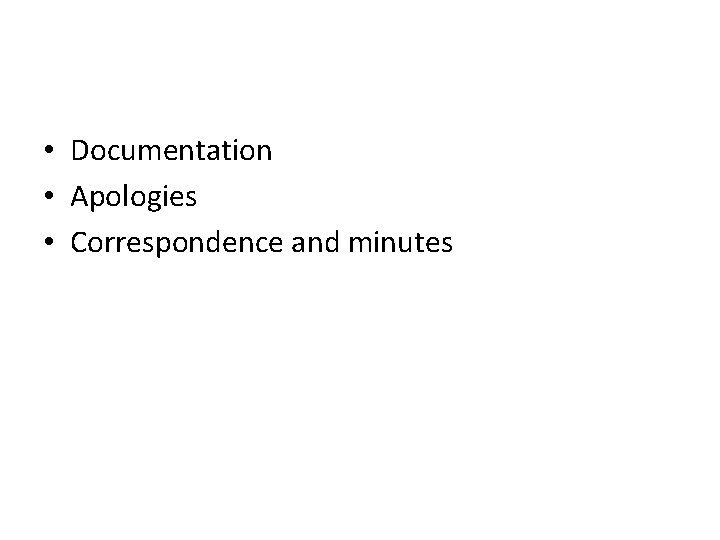  • Documentation • Apologies • Correspondence and minutes 