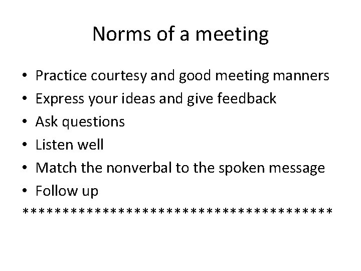 Norms of a meeting • Practice courtesy and good meeting manners • Express your