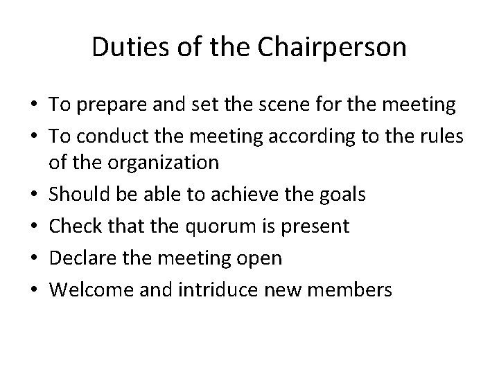 Duties of the Chairperson • To prepare and set the scene for the meeting