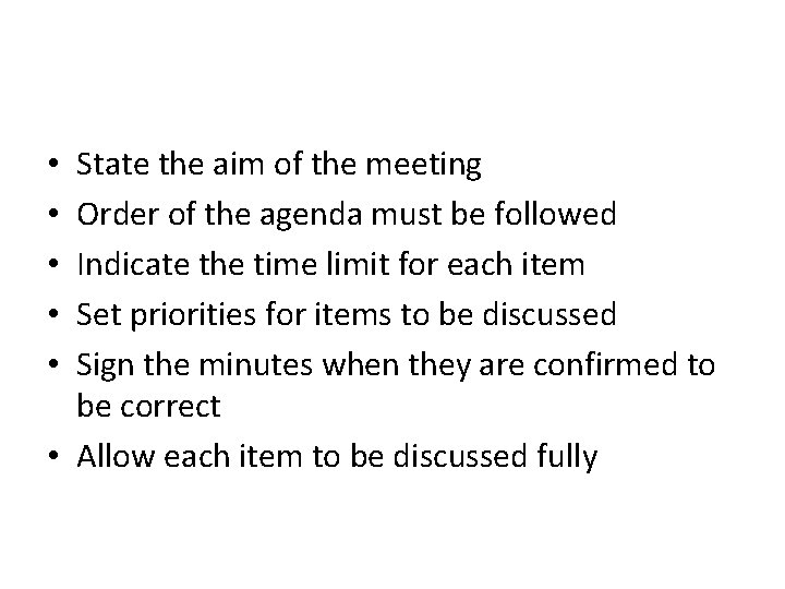 State the aim of the meeting Order of the agenda must be followed Indicate