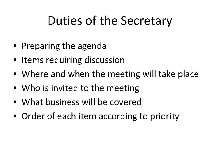 Duties of the Secretary • • • Preparing the agenda Items requiring discussion Where