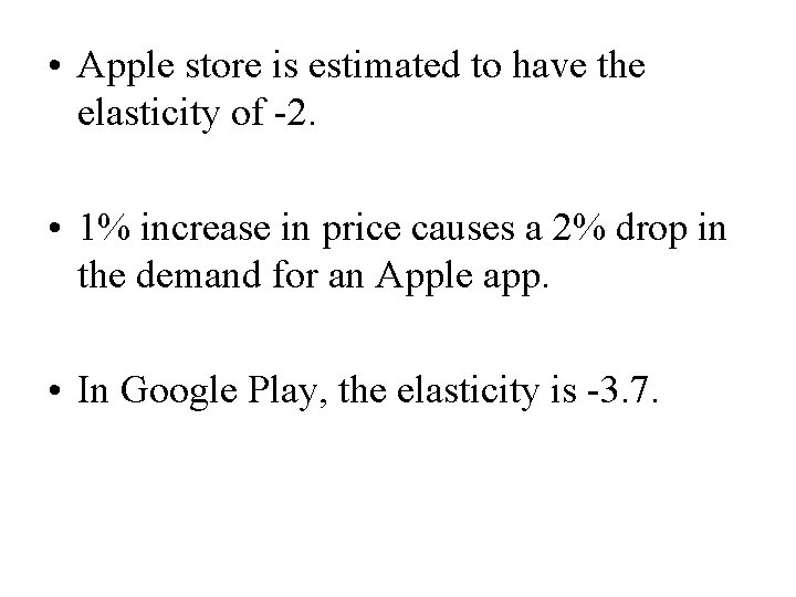  • Apple store is estimated to have the elasticity of -2. • 1%