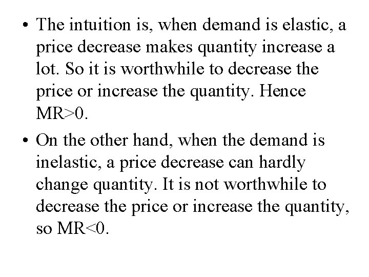 • The intuition is, when demand is elastic, a price decrease makes quantity