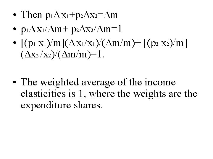  • Then p 1∆ x 1+p 2∆x 2=∆m • p 1∆ x 1/∆m+