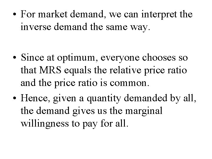  • For market demand, we can interpret the inverse demand the same way.