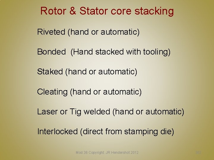 Rotor & Stator core stacking Riveted (hand or automatic) Bonded (Hand stacked with tooling)