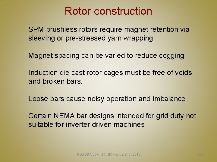 Rotor construction SPM brushless rotors require magnet retention via sleeving or pre-stressed yarn wrapping,