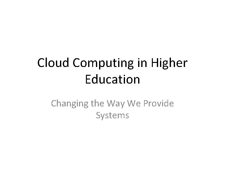 Cloud Computing in Higher Education Changing the Way